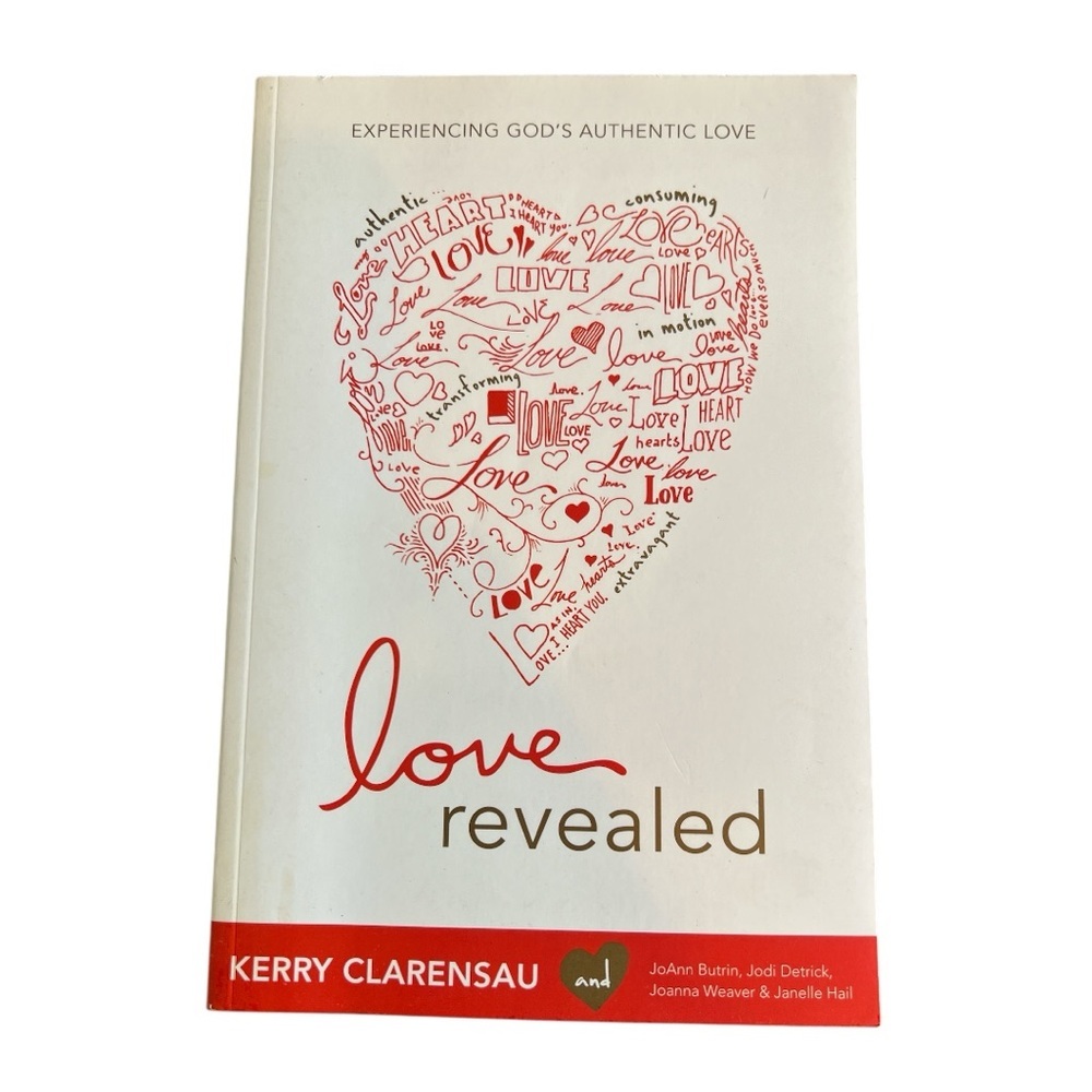 Love Revealed: Experiencing God's Authentic Love by Kerry Clarensau - Picture 4 of 5